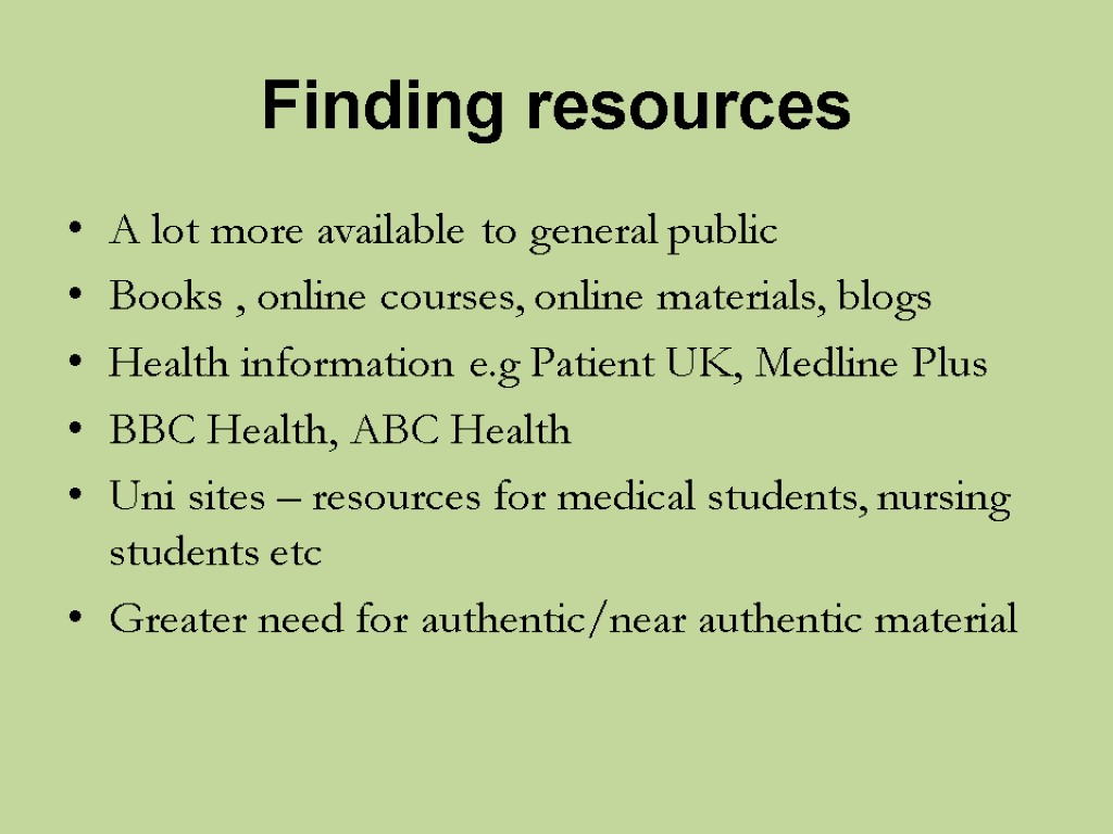 Finding resources A lot more available to general public Books , online courses, online